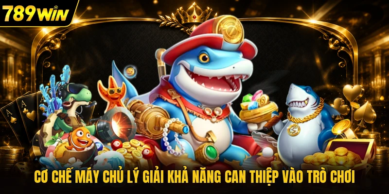 Cơ chế máy chủ lý giải khả năng can thiệp vào trò chơi