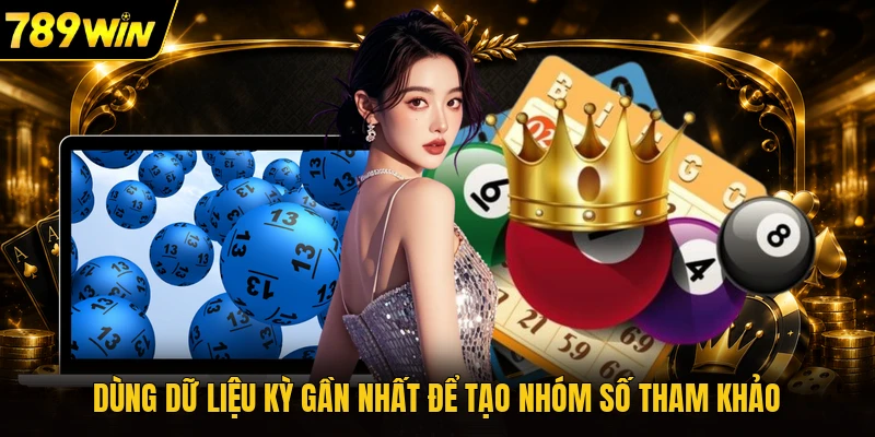 Dùng dữ liệu kỳ gần nhất để tạo nhóm số tham khảo