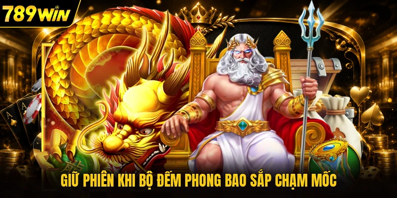 Giữ phiên khi bộ đếm phong bao sắp chạm mốc