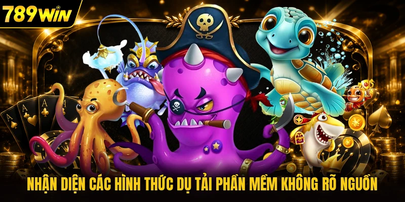 Nhận diện các hình thức dụ tải phần mềm không rõ nguồn