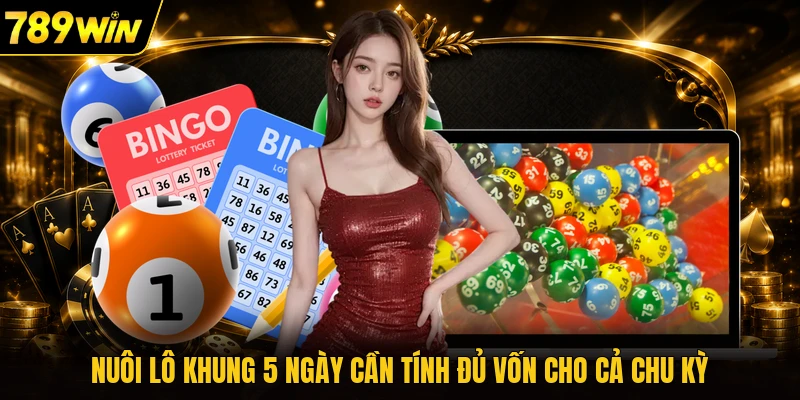 Nuôi lô khung 5 ngày cần tính đủ vốn cho cả chu kỳ